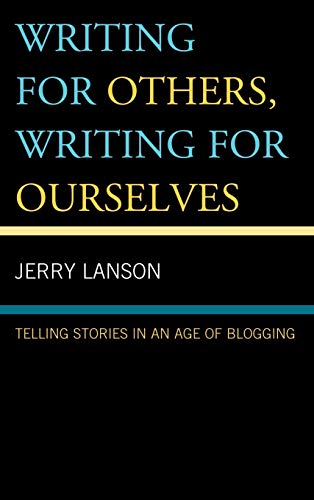 Writing for Others, Writing for Ourselves: Telling Stories in an Age of Blogging