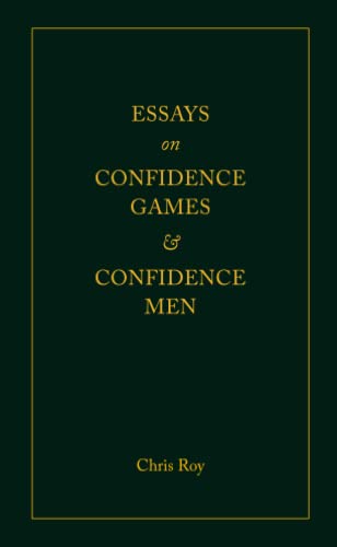 Essays on Confidence Games and Confidence Men