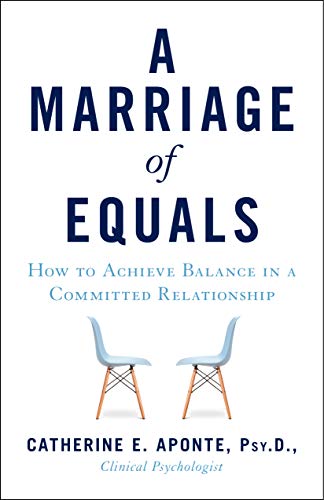 Marriage of Equals: How to Achieve Balance in a Committed Relationship