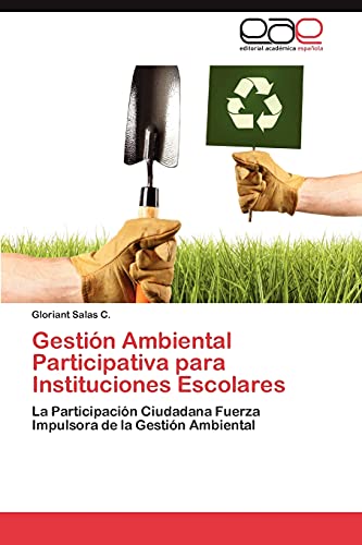 Gestión Ambiental Participativa para Instituciones Escolares: La Participación Ciudadana Fuerza Impulsora de la Gestión Ambiental