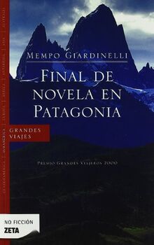 FINAL DE NOVELA EN PATAGONIA: PREMIO GRANDES VIAJEROS 2000 (BEST SELLER ZETA BOLSILLO, Band 0)