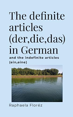 The definite articles (der,die,das) in German: and the indefinite articles (ein,eine)