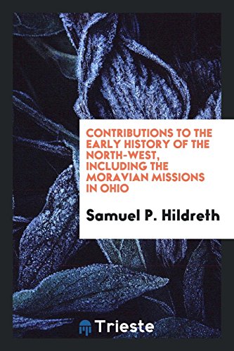 Contributions to the early history of the North-west, including the Moravian missions in Ohio