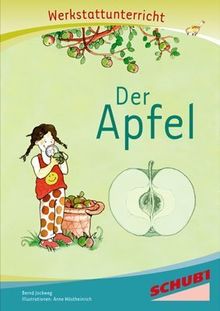 Der Apfel, Werkstatt: Werkstattunterrricht. Werkstattreihe. 5 - 9 Jahre