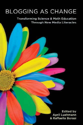 Blogging as Change: Transforming Science and Math Education through New Media Literacies (New Literacies and Digital Epistemologies)