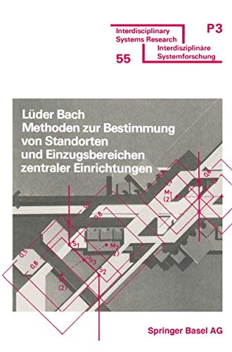 Methoden zur Bestimmung von Standorten und Einzugsbereichen zentraler Einrichtungen (Interdisciplinary Systems Research)