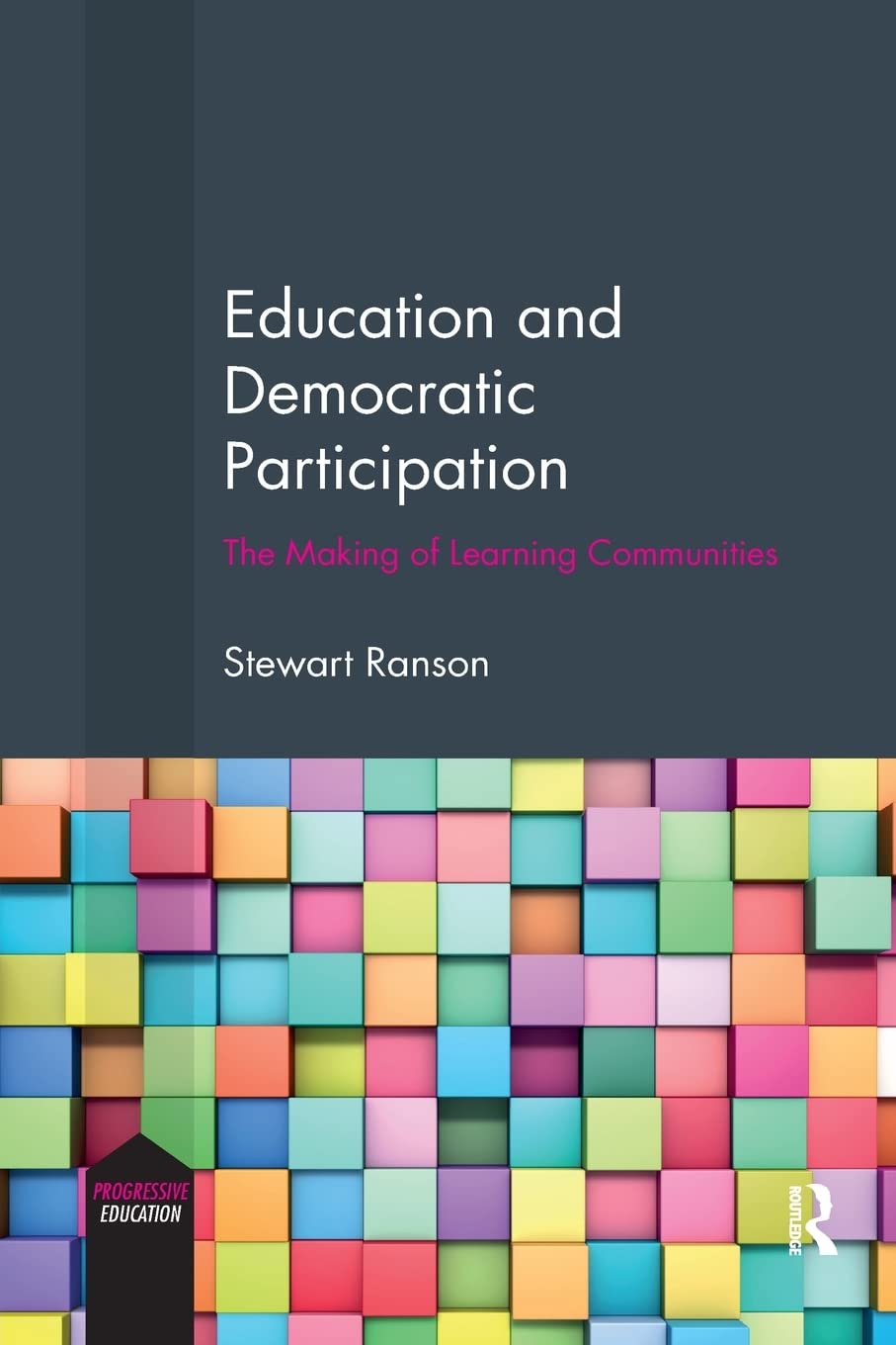 Education and Democratic Participation: The Making of Learning Communities (Progressive Education)