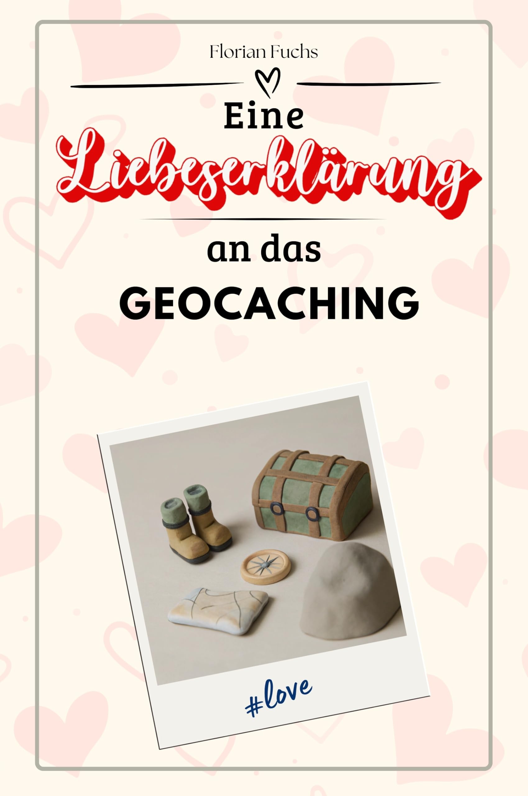 Eine Liebeserklärung an das Geocaching - Die große Hommage - das perfekte Geschenk für Weihnachten und Geburtstag und jeden Anlass