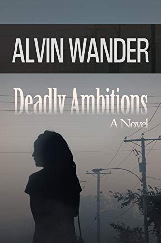 Deadly Ambitions: A Novel