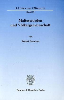 Malteserorden und Völkergemeinschaft. Mit Tab. (Schriften zum Völkerrecht; SVR 39)