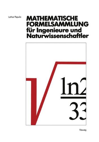 Mathematische Formelsammlung für Ingenieure und Naturwissenschaftler: Mit Zahlreichen Abbildungen und Rechenbeispielen und Einer Ausführlichen Integraltafel (German Edition)
