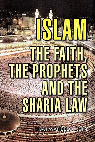 ISLAM: THE FAITH, THE PROPHETS AND THE SHARIA LAW