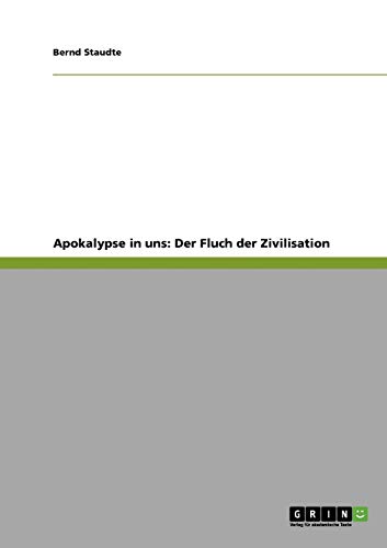 Apokalypse in uns: Der Fluch der Zivilisation