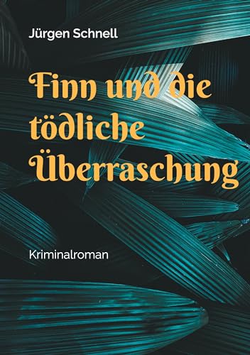 Finn und die tödliche Überraschung: Kriminalroman