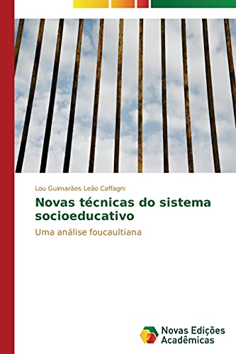 Novas técnicas do sistema socioeducativo: Uma análise foucaultiana