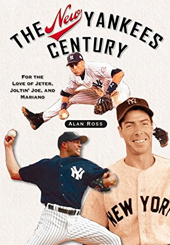 New Yankees Century: For the Love of Jeter, Joltin' Joe, and Mariano