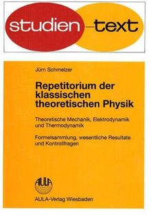 Repetitorium der klassischen theoretischen Physik. Theoretische Mechanik, Elektrodynamik und Thermodynamik