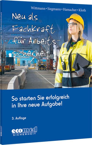 Neu als Fachkraft für Arbeitssicherheit: So starten Sie erfolgreich in Ihre neue Aufgabe!
