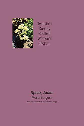 Speak, Adam (Twentieth Century Scottish Womens Fiction)