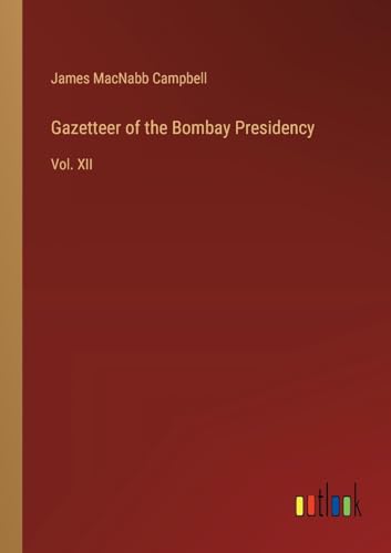 Gazetteer of the Bombay Presidency: Vol. XII