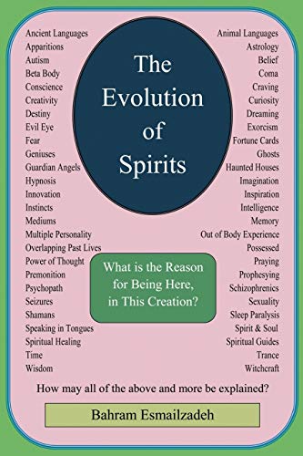 The Evolution Of Spirits: What is the Reason for Being Here, In This Creation?