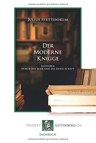 Der Moderne Knigge: Leitfaden durch das Jahr und die Gesellschaft