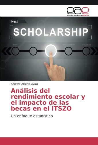Análisis del rendimiento escolar y el impacto de las becas en el ITSZO: Un enfoque estadístico