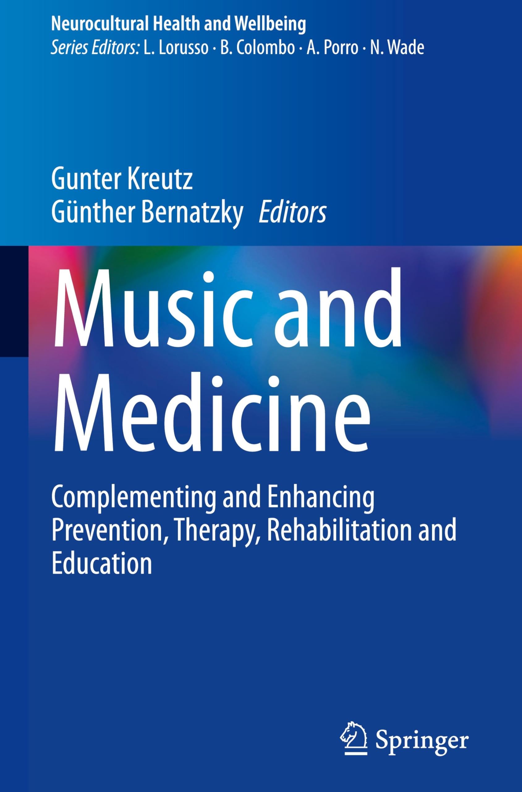Music and Medicine: Complementing and Enhancing Prevention, Therapy, Rehabilitation and Education (Neurocultural Health and Wellbeing)