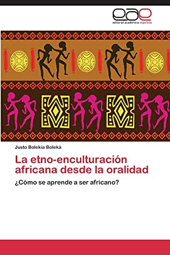 La etno-enculturación africana desde la oralidad: ¿Cómo se aprende a ser africano?