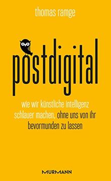 postdigital: Wie wir Künstliche Intelligenz schlauer machen, ohne uns von ihr bevormunden zu lassen