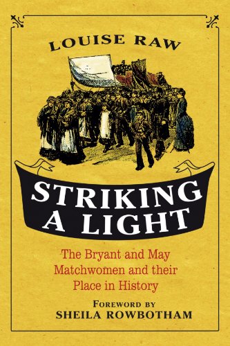 Striking a Light: The Bryant and May Matchwomen and their Place in History