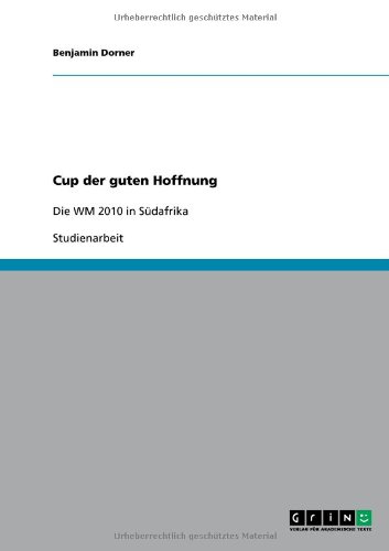 Cup der guten Hoffnung: Die WM 2010 in Südafrika