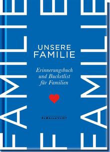 Unsere Familie: Erinnerungsbuch und Bucketlist für Familien | Mit Ideen für gemeinsame Unternehmungen, spannende Gespräche und Platz für Pläne für Familien mit Kindern zwischen 5 und 15 Jahren