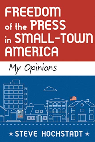 Freedom of the Press in Small-Town America: My Opinions (Atlantic Publishing Group)