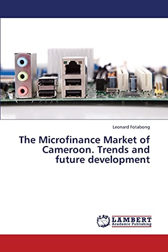 The Microfinance Market of Cameroon. Trends and future development
