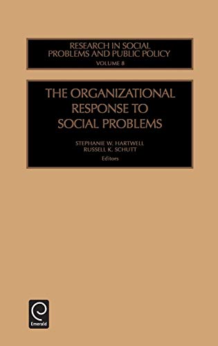 The Organizational Response to Social Problems (Best Mysteries of All Time) (RESEARCH IN SOCIAL PROBLEMS AND PUBLIC POLICY, Band 8)