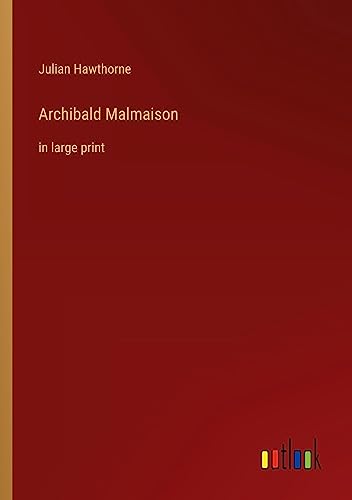 Archibald Malmaison: in large print