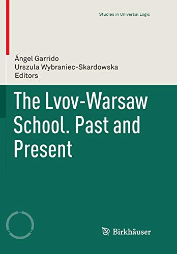The Lvov-Warsaw School. Past and Present (Studies in Universal Logic)