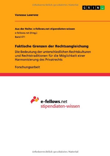 Vanessa Lawrenz Faktische Grenzen Der Rechtsangleichung, Die Bedeutung Der Unterschiedlichen Rechtskulturen Und Rechtstraditionen Für Die Möglichkeit Einer