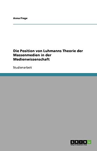 Die Position von Luhmanns Theorie der Massenmedien in der Medienwissenschaft