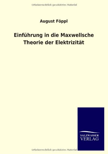 Einführung in die Maxwellsche Theorie der Elektrizität