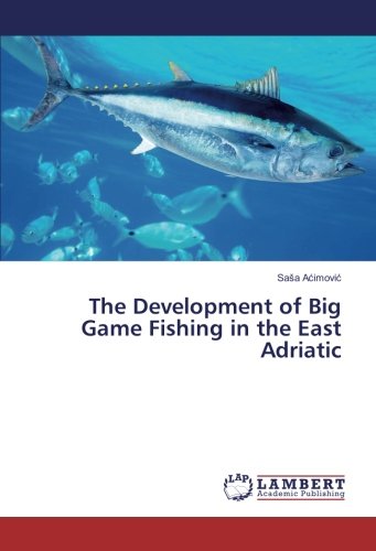 The Development of Big Game Fishing in the East Adriatic