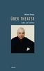 Michael Hampe - Über Theater: Reden und Schriften