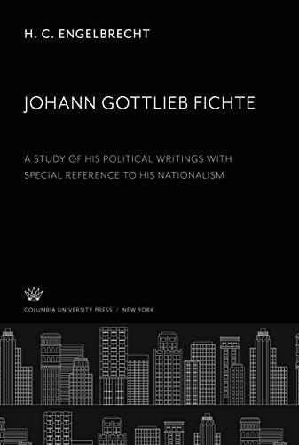Johann Gottlieb Fichte a Study of His Political Writings With Special Reference to His Nationalism