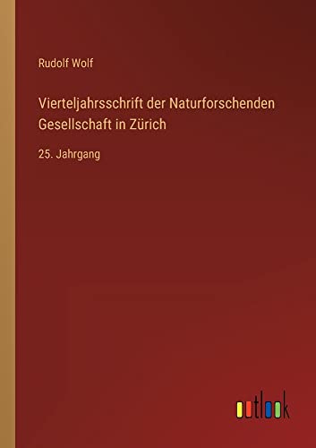 Vierteljahrsschrift der Naturforschenden Gesellschaft in Zürich: 25. Jahrgang