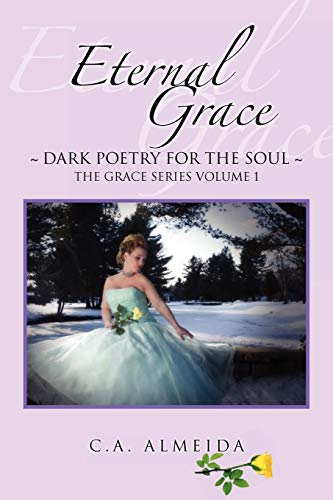 Eternal Grace: ~Dark poetry for the soul~ The Grace Series Volume 1