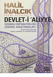 Devlet-i Aliyye: Devleti Aliyye Osmanli Imparatorlugu Üzerine Arastirmalar 1. Kitap