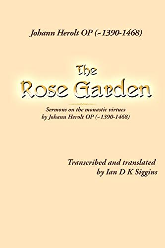 The Rose Garden: Sermons on the Monastic Virtues by Johann Herolt OP (1390-1468)