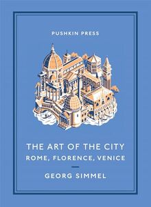 The Art of the City: Rome, Florence, Venice (Pushkin Collection)