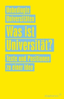 Was ist Universität?: Texte und Positionen zu einer Idee